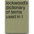 Lockwood's Dictionary Of Terms Used In T