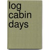 Log Cabin Days door Albert Franklin Blaisdell