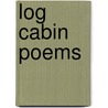 Log Cabin Poems by John Henton Carter