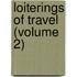 Loiterings Of Travel (Volume 2)