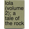 Lola (Volume 2); A Tale Of The Rock door Arthur Griffiths