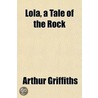 Lola, A Tale Of The Rock door Arthur Griffiths