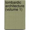 Lombardic Architecture (Volume 1) door Rivoira