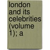 London And Its Celebrities (Volume 1); A door John Heneage Jesse