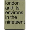 London And Its Environs In The Nineteent door Thomas H. Shepherd