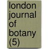 London Journal Of Botany (5) door Sir William Jackson Hooker