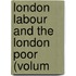 London Labour And The London Poor (Volum
