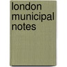 London Municipal Notes door London Municipal Society