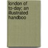 London Of To-Day; An Illustrated Handboo