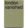 London Vanished door Philip Norman