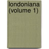 Londoniana (Volume 1) door Edward Walford