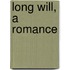 Long Will, A Romance