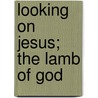 Looking On Jesus; The Lamb Of God door Madame Cecilia