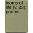 Looms Of Life (V. 23); Poems