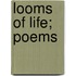 Looms Of Life; Poems