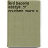 Lord Bacon's Essays, Or Counsels Moral A