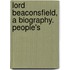 Lord Beaconsfield, A Biography. People's