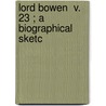 Lord Bowen  V. 23 ; A Biographical Sketc by Sir Henry Stewart Cunningham
