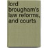Lord Brougham's Law Reforms, And Courts