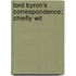 Lord Byron's Correspondence; Chiefly Wit