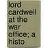 Lord Cardwell At The War Office; A Histo