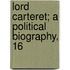 Lord Carteret; A Political Biography, 16