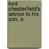 Lord Chesterfield's Advice To His Son, O