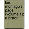 Lord Montagu's Page (Volume 1); A Histor by Lloyd James