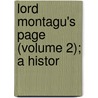 Lord Montagu's Page (Volume 2); A Histor by Lloyd James