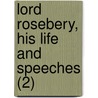 Lord Rosebery, His Life And Speeches (2) by Thomas F.G. Coates