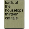Lords Of The Housetops Thirteen Cat Tale by Carl Van Verchten