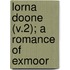 Lorna Doone (V.2); A Romance Of Exmoor