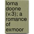 Lorna Doone (V.3); A Romance Of Exmoor