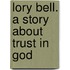 Lory Bell. A Story About Trust In God