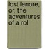 Lost Lenore, Or, The Adventures Of A Rol