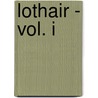 Lothair - Vol. I door Right Benjamin Disraeli