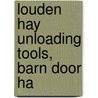 Louden Hay Unloading Tools, Barn Door Ha door Louden Machinery Company
