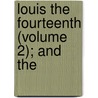Louis The Fourteenth (Volume 2); And The door Miss Pardoe