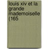 Louis Xiv Et La Grande Mademoiselle (165 door Cecile Vincens