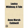 Louisa Mildmay; A Tale door Anne Marsh-Caldwell