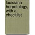 Louisiana Herpetology, With A Checklist