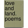 Love And Land. Poems door Michael Scanlan
