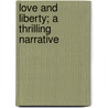 Love And Liberty; A Thrilling Narrative door pere Alexandre Dumas