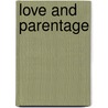 Love And Parentage by Orson Squire Fowler