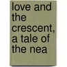 Love And The Crescent, A Tale Of The Nea door A.C. Inchbold