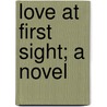 Love At First Sight; A Novel door Henry Curling