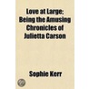 Love At Large; Being The Amusing Chronic door Sophie Kerr