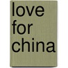 Love For China door George Piercy