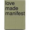 Love Made Manifest door Guy Newell Boothby