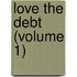 Love The Debt (Volume 1)